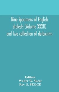 bokomslag Nine specimens of English dialects (Volume XXXII) and two collection of derbicisms