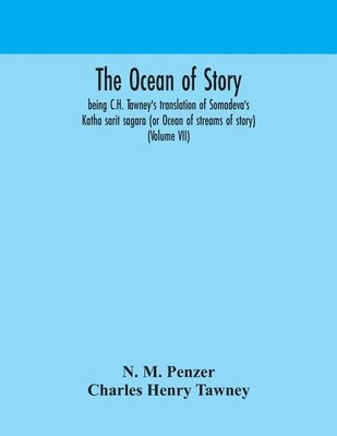 The ocean of story, being C.H. Tawney's translation of Somadeva's Katha sarit sagara (or Ocean of streams of story) (Volume VII) 1
