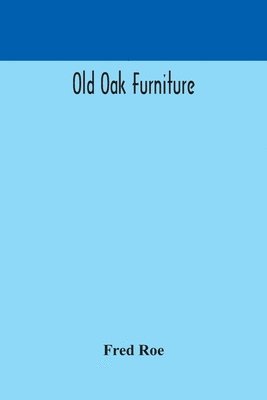 bokomslag Old oak furniture