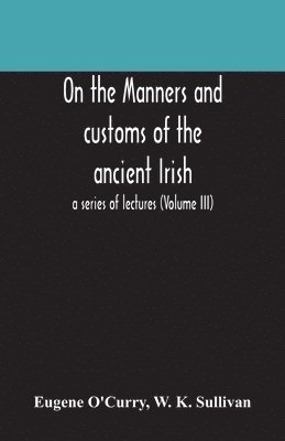 bokomslag On the manners and customs of the ancient Irish