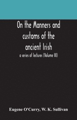 On the manners and customs of the ancient Irish 1