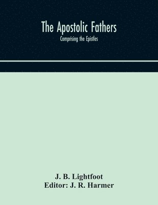 J B Lightfoot, J R Harmer - Apostolic Fathers, Häftad