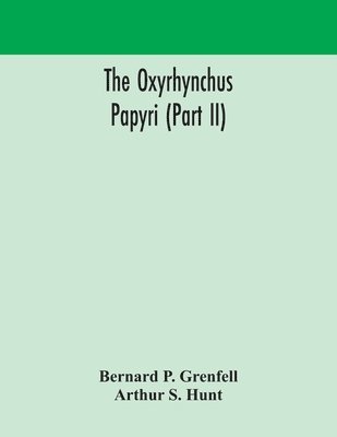 bokomslag The Oxyrhynchus papyri (Part II)