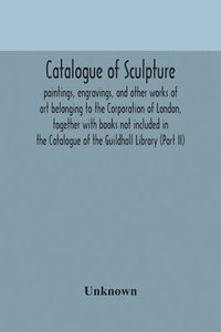 bokomslag Catalogue of sculpture