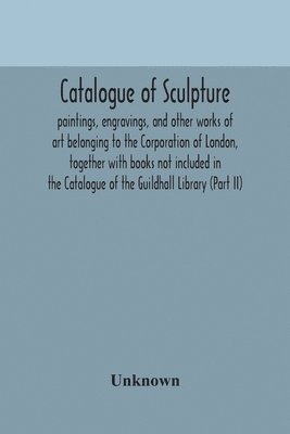 bokomslag Catalogue of sculpture