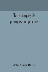 bokomslag Plastic surgery, its principles and practice