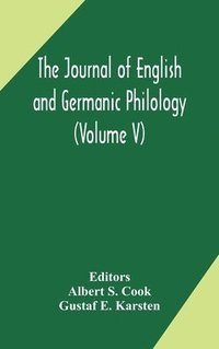 bokomslag The Journal of English and Germanic philology (Volume V)