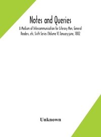 bokomslag Notes and queries; A Medium of Intercommunication for Literary Men, General Readers, etc. Sixth Series (Volume V) january-june, 1882