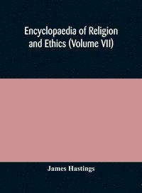 bokomslag Encyclopaedia of religion and ethics (Volume VII)