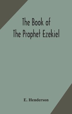 E Henderson - Book Of The Prophet Ezekiel, Inbunden