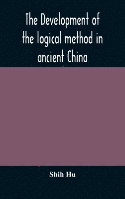 bokomslag The development of the logical method in ancient China