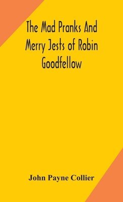 The mad pranks and merry jests of Robin Goodfellow 1