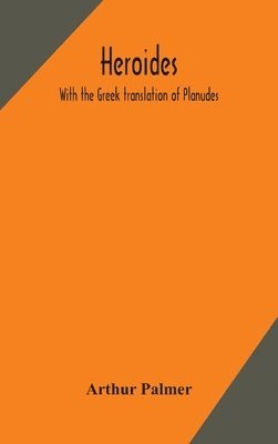 bokomslag Heroides. With the Greek translation of Planudes