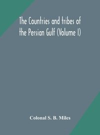 bokomslag countries and tribes of the Persian Gulf (Volume I)