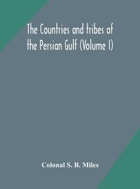 bokomslag The countries and tribes of the Persian Gulf (Volume I)