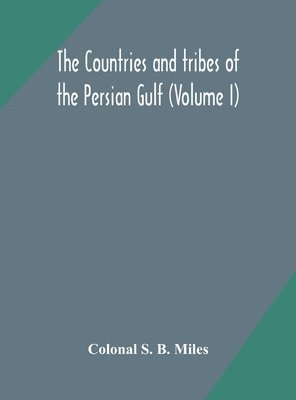 bokomslag countries and tribes of the Persian Gulf (Volume I)