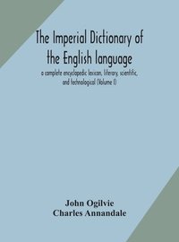 bokomslag The imperial dictionary of the English language