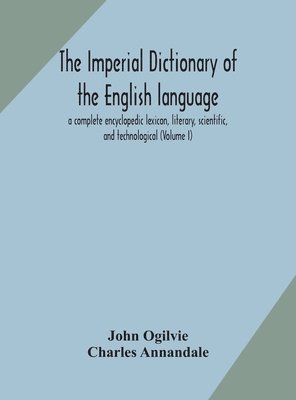 John Ogilvie, Charles Annandale - imperial dictionary of the English language, Inbunden