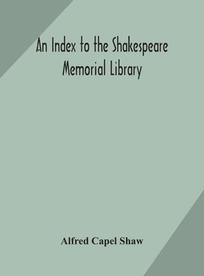 An index to the Shakespeare memorial library 1