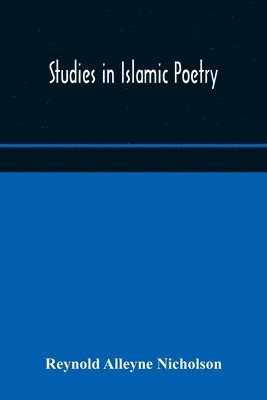 Reynold Alleyne Nicholson - Studies In Islamic Poetry, Häftad