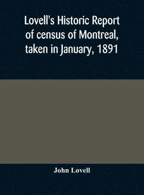 bokomslag Lovell's historic report of census of Montreal, taken in January, 1891