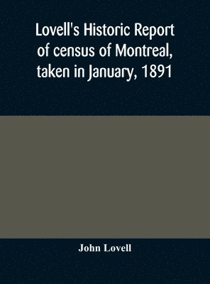 Lovell's historic report of census of Montreal, taken in January, 1891