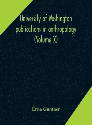 University of Washington publications in anthropology (Volume X) Ethnobotany of Western Washington 1