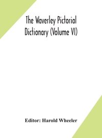 bokomslag The Waverley pictorial dictionary (Volume VI)