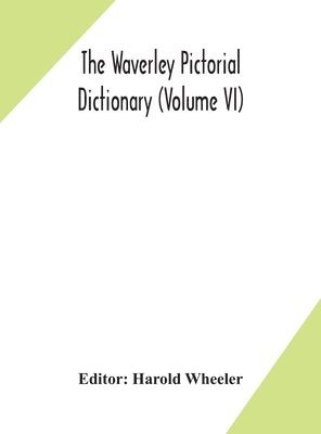 Harold Wheeler - Waverley Pictorial Dictionary (Volume Vi), Inbunden