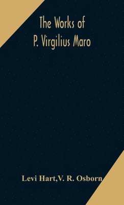 Levi Hart, V R Osborn, V. R. Osborn - works of P. Virgilius Maro, Inbunden