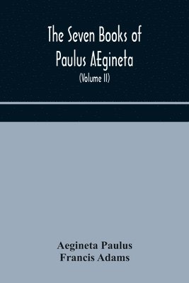 The seven books of Paulus AEgineta 1