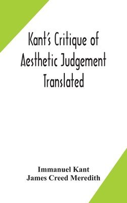 Kant's Critique of aesthetic judgement Translated, With Seven Introductory Essays, Notes, and Analytical Index 1