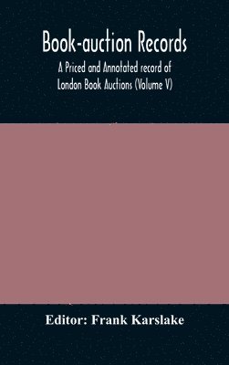 bokomslag Book-auction records; A Priced and Annotated record of London Book Auctions (Volume V)