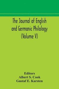 bokomslag The Journal of English and Germanic philology (Volume V)