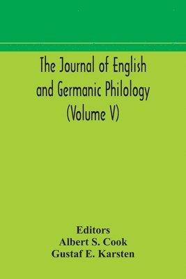 bokomslag The Journal of English and Germanic philology (Volume V)