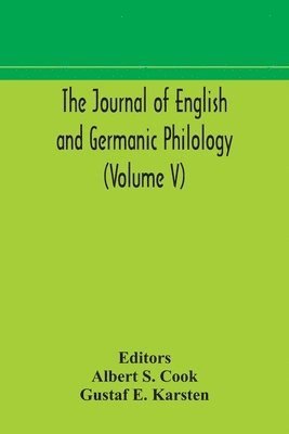 Gustaf E Karsten, Gustaf E. Karsten, Albert S Cook, Albert S. Cook - Journal of English and Germanic philology (Volume V), Häftad