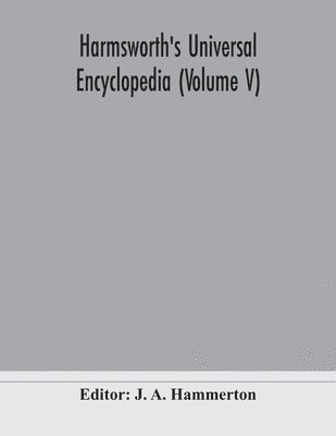 J A Hammerton, J. A. Hammerton - Harmsworth's Universal encyclopedia (Volume V), Häftad