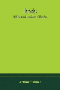 bokomslag Heroides. With the Greek translation of Planudes