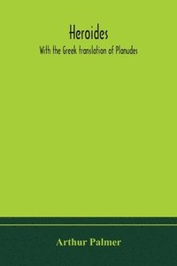 bokomslag Heroides. With the Greek translation of Planudes