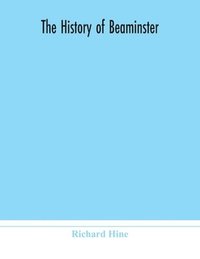 bokomslag The history of Beaminster