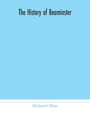 bokomslag The history of Beaminster