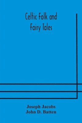 Joseph Jacobs, John D Batten - Celtic Folk And Fairy Tales, Häftad