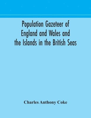 Population gazeteer of England and Wales and the Islands in the British Seas 1