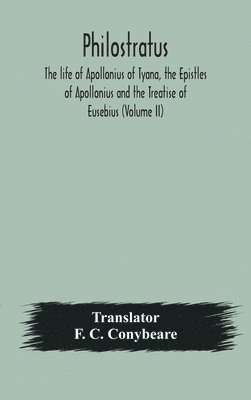 bokomslag Philostratus The life of Apollonius of Tyana, the Epistles of Apollonius and the Treatise of Eusebius (Volume II)