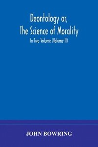 bokomslag Deontology or, The science of morality