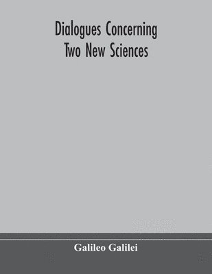Dialogues concerning two new sciences 1