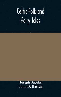 Joseph Jacobs, John D Batten - Celtic Folk And Fairy Tales, Inbunden