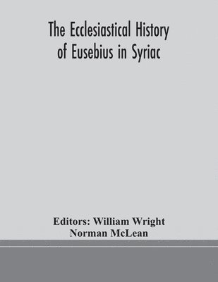 bokomslag The ecclesiastical history of Eusebius in Syriac