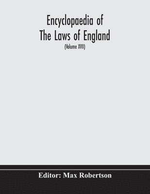 bokomslag Encyclopaedia Of The Laws Of England (Volume XVII)