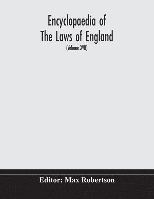 Encyclopaedia Of The Laws Of England (Volume XVII) 1